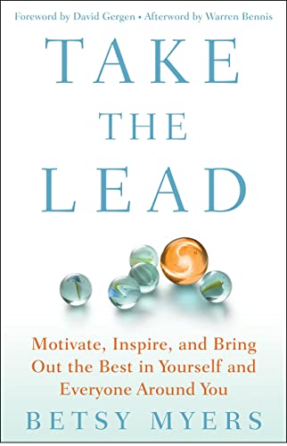 Stock image for Take the Lead : Motivate, Inspire, and Bring Out the Best in Yourself and Everyone Around You for sale by Better World Books: West
