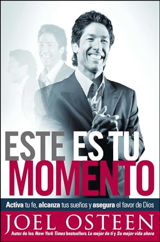 Este es tu momento: Activa tu fe, alcanza tus sueÃ±os y asegura el favor de Dios (Spanish Edition) (9781439160978) by Osteen, Joel