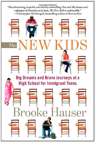 Stock image for The New Kids: Big Dreams and Brave Journeys at a High School for Immigrant Teens for sale by SecondSale