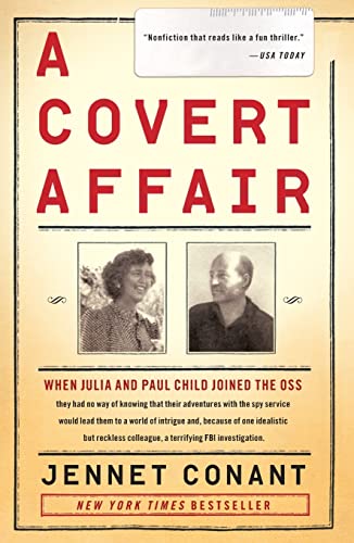 Stock image for A Covert Affair: When Julia and Paul Child joined the OSS they had no way of knowing that their adventures with the spy service would lead them into a . colleague, a terrifying FBI investigation. for sale by Gulf Coast Books