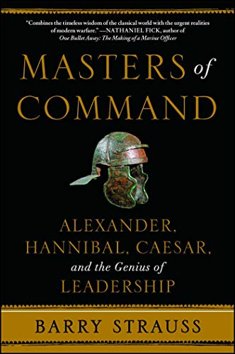 9781439164495: Masters of Command: Alexander, Hannibal, Caesar, and the Genius of Leadership