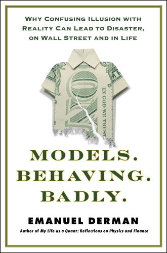 9781439164983: Models.Behaving.Badly: Why Confusing Illusion With Reality Can Lead to Disaster, on Wall Street and in Life