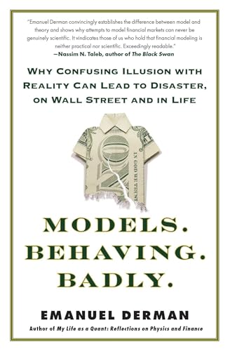 Stock image for Models.Behaving.Badly.: Why Confusing Illusion with Reality Can Lead to Disaster, on Wall Street and in Life for sale by BooksRun