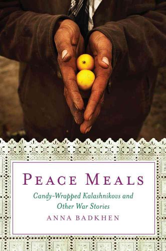 Beispielbild fr Peace Meals: Candy-Wrapped Kalashnikovs and Other War Stories zum Verkauf von Jenson Books Inc