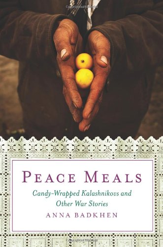 Stock image for Peace Meals: Candy-Wrapped Kalashnikovs and Other War Stories for sale by Jenson Books Inc