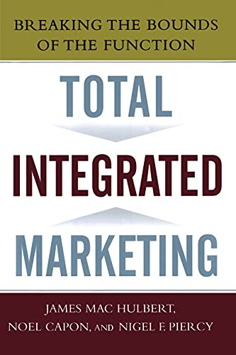 Stock image for Total Integrated Marketing: Breaking the Bounds of the Function for sale by Lucky's Textbooks