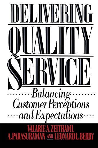 Delivering Quality Service : Balancing Customer Perceptions and Expectations - Berry, Leonard L.; Zeithaml, Valarie A.; Parasuraman, A.