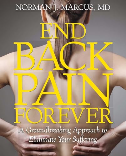 Stock image for End Back Pain Forever: A Groundbreaking Approach to Eliminate Your Suffering for sale by Wonder Book