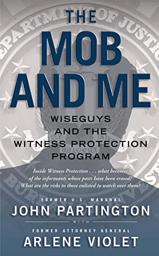 The Mob and Me: Wiseguys and the Witness Protection Program (9781439167731) by Partington, John; Violet, Arlene