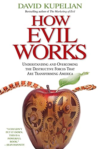 Beispielbild fr How Evil Works : Understanding and Overcoming the Destructive Forces That Are Transforming America zum Verkauf von Better World Books