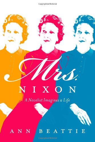 Imagen de archivo de Mrs. Nixon: A Novelist Imagines a Life a la venta por Goodwill of Colorado