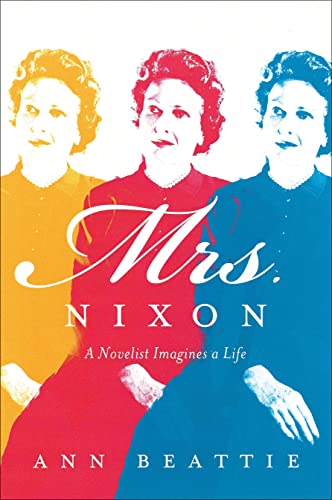 Stock image for Mrs. Nixon: A Novelist Imagines a Life for sale by WorldofBooks