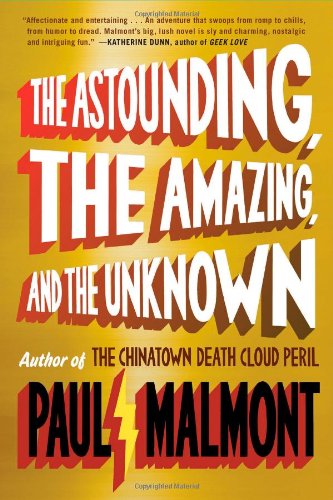 Beispielbild fr The Astounding, the Amazing, and the Unknown : A Novel zum Verkauf von Better World Books