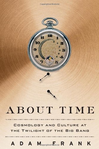 9781439169599: About Time: Cosmology and Culture at the Twilight of the Big Bang
