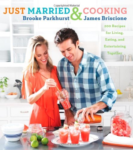 Beispielbild fr Just Married and Cooking : 200 Recipes for Living, Eating, and Entertaining Together zum Verkauf von Better World Books: West