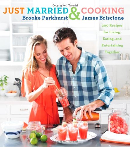 Stock image for Just Married and Cooking : 200 Recipes for Living, Eating, and Entertaining Together for sale by Better World Books: West