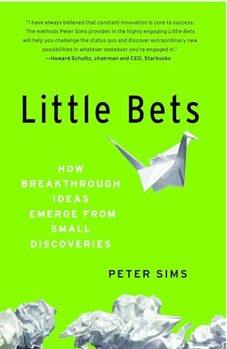 9781439170434: Little Bets: How Breakthrough Ideas Emerge from Small Discoveries-
