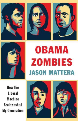 Stock image for Obama Zombies: How the Liberal Machine Brainwashed My Generation for sale by Front Cover Books