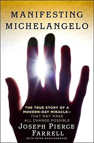 9781439173015: Manifesting Michelangelo: The Story of a Modern-Day Miracle--That May Make All Change Possible