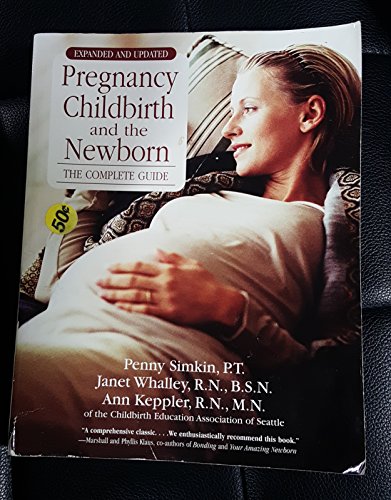 9781439175118: Pregnancy, Childbirth, and the Newborn: The Complete Guide