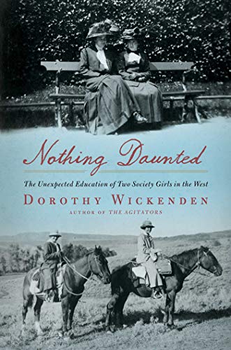 Stock image for Nothing Daunted: The Unexpected Education of Two Society Girls in the West for sale by SecondSale