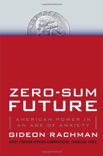 Stock image for Zero-Sum Future: American Power in an Age of Anxiety for sale by Wonder Book