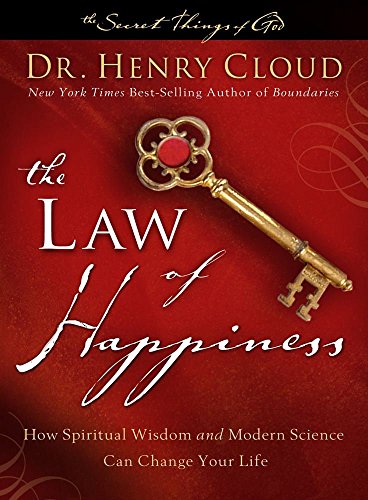 The Law of Happiness: How Spiritual Wisdom and Modern Science Can Change Your Life (The Secret Things of God) (9781439176993) by Cloud, Dr. Henry