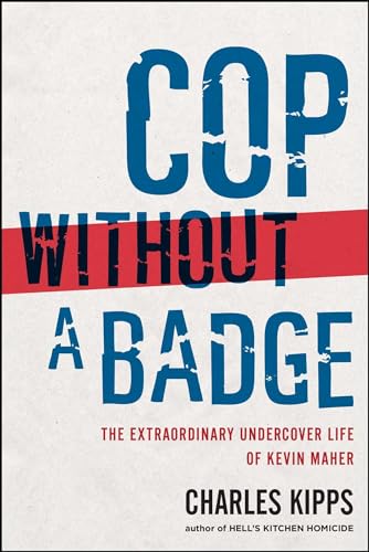 Stock image for Cop Without a Badge: The Extraordinary Undercover Life of Kevin Maher for sale by Bulk Book Warehouse