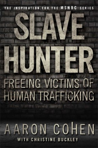 Stock image for Slave Hunter : Freeing Victims of Human Trafficking for sale by Better World Books: West