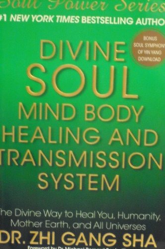 Stock image for Divine Soul Mind Body Healing and Transmission System: The Divine Way to Heal You, Humanity, Mother Earth, and All Universes for sale by Gulf Coast Books