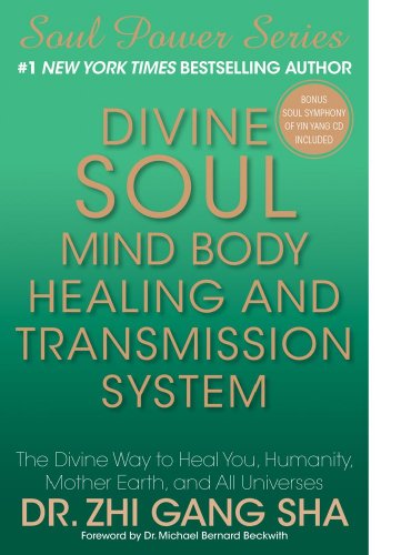 9781439180877: Divine Soul Mind Body Healing and Transmission System: The Divine Way to Heal You, Humanity, Mother Earth and All Universes (Soul Power)