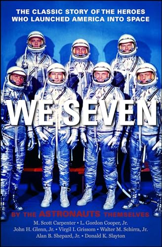 We Seven: By the Astronauts Themselves (9781439181034) by M. Scott Carpenter; Gordon L. Cooper; John H. Glenn; Virgil I. Grissom; Walter M. Schirra; Alan B. Shepard; Donald K. Slayton