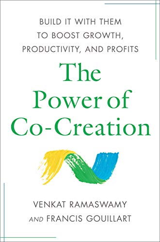 Imagen de archivo de The Power of Co-Creation: Build It with Them to Boost Growth, Productivity, and Profits a la venta por SecondSale