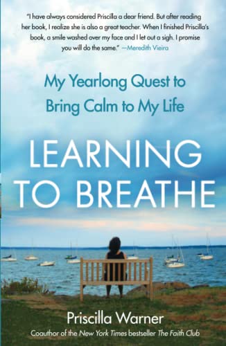 Imagen de archivo de Learning to Breathe: My Yearlong Quest to Bring Calm to My Life a la venta por Once Upon A Time Books