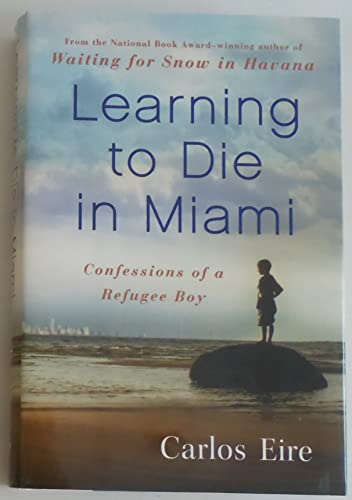 9781439181904: Learning to Die in Miami: Confessions of a Refugee Boy