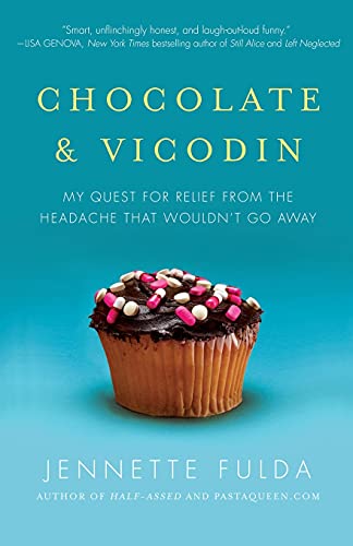 9781439182024: Chocolate & Vicodin: My Quest for Relief from the Headache that Wouldn't Go Away