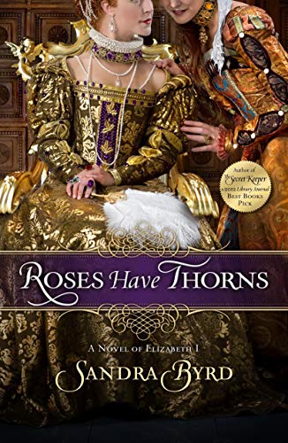 Stock image for Roses Have Thorns: A Novel of Elizabeth I (Ladies in Waiting) for sale by -OnTimeBooks-