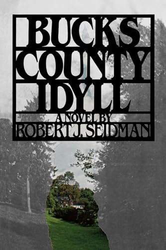 Bucks County Idyll (9781439183250) by Robert, Seidman J.