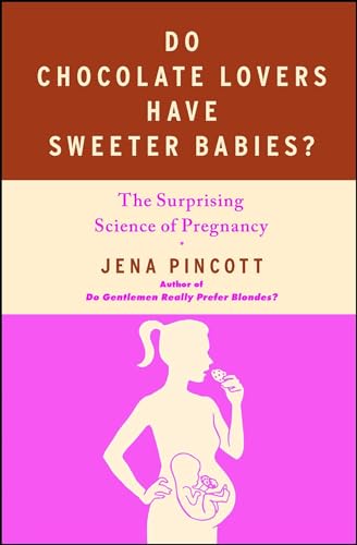 Beispielbild fr Do Chocolate Lovers Have Sweeter Babies? : The Surprising Science of Pregnancy zum Verkauf von Better World Books