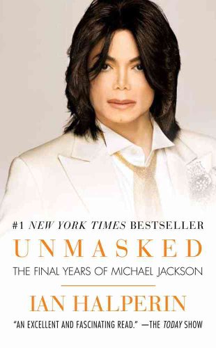Stock image for Unmasked : The Final Years of Michael Jackson for sale by Better World Books