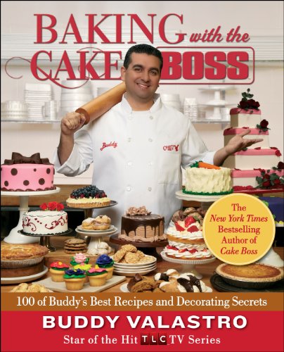 Imagen de archivo de Baking with the Cake Boss: 100 of Buddy's Best Recipes and Decorating Secrets a la venta por Your Online Bookstore