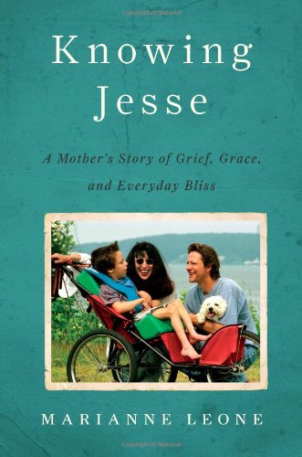 Beispielbild fr Knowing Jesse: A Mother's Story of Grief, Grace, and Everyday Bliss zum Verkauf von Wonder Book