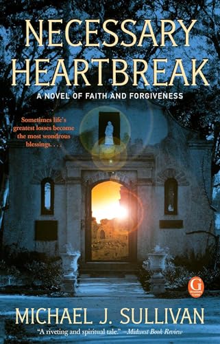9781439184233: Necessary Heartbreak: A Novel of Faith and Forgiveness