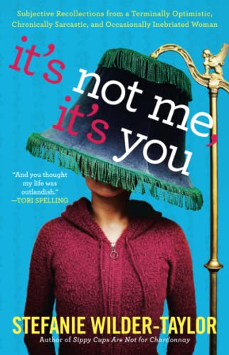 Beispielbild fr It's Not Me, It's You: Subjective Recollections from a Terminally Optomistic, Chronically Sarcastic and Occasionally Inebriated Woman zum Verkauf von HPB Inc.