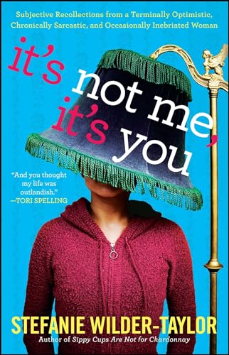 Stock image for It's Not Me, It's You: Subjective Recollections from a Terminally Optomistic, Chronically Sarcastic and Occasionally Inebriated Woman for sale by St Vincent de Paul of Lane County