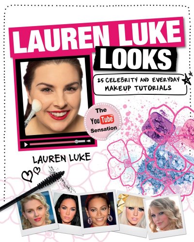 9781439187302: Lauren Luke Looks: 25 Celebrity and Everyday Makeup Tutorials