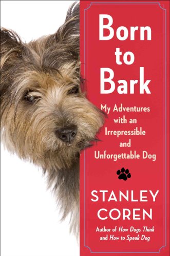 Stock image for Born to Bark: My Adventures with an Irrepressible and Unforgettable Dog for sale by Wonder Book