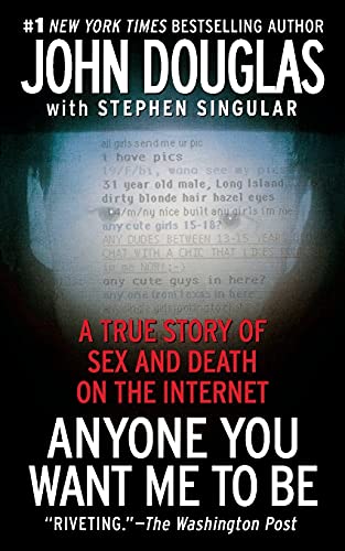 Imagen de archivo de Anyone You Want Me to Be: A True Story of Sex and Death on the Internet a la venta por SecondSale