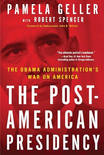 The Post-American Presidency: The Obama Administration's War on America (9781439190364) by Geller, Pamela