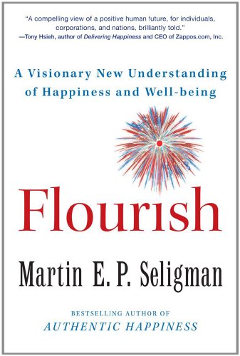 Stock image for Flourish: A Visionary New Understanding of Happiness and Well-being for sale by Goodwill of Colorado